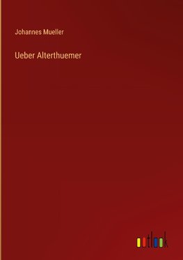 Ueber Alterthuemer