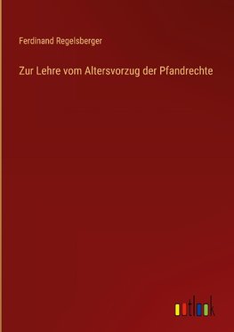 Zur Lehre vom Altersvorzug der Pfandrechte