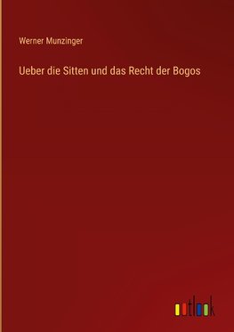 Ueber die Sitten und das Recht der Bogos