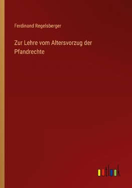 Zur Lehre vom Altersvorzug der Pfandrechte