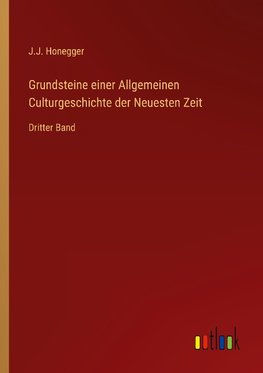 Grundsteine einer Allgemeinen Culturgeschichte der Neuesten Zeit