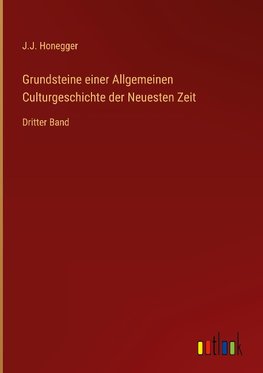 Grundsteine einer Allgemeinen Culturgeschichte der Neuesten Zeit