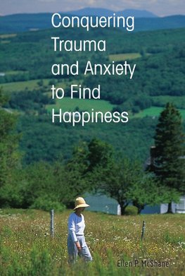 Conquering Trauma and Anxiety to Find Happiness