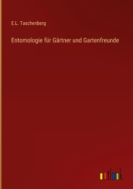 Entomologie für Gärtner und Gartenfreunde