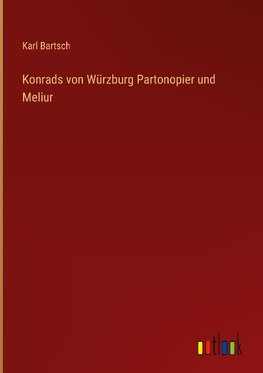 Konrads von Würzburg Partonopier und Meliur