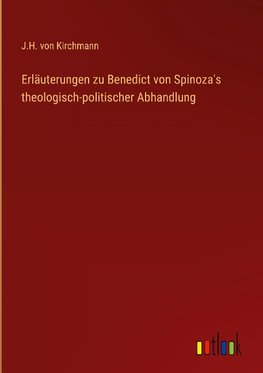 Erläuterungen zu Benedict von Spinoza's theologisch-politischer Abhandlung