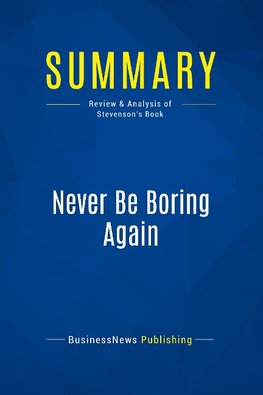 Summary: Never Be Boring Again