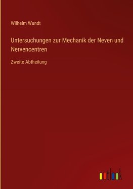 Untersuchungen zur Mechanik der Neven und Nervencentren