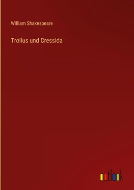 Troilus und Cressida