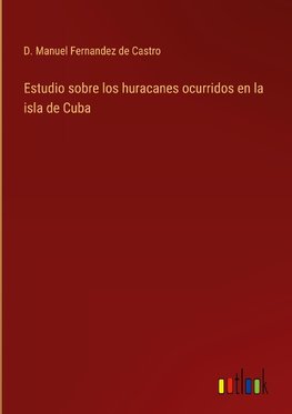 Estudio sobre los huracanes ocurridos en la isla de Cuba