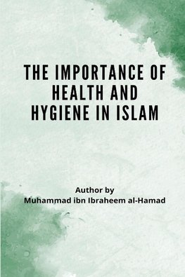 THE IMPORTANCE OF HEALTH AND HYGIENE IN ISLAM