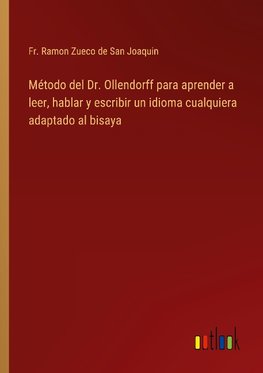 Método del Dr. Ollendorff para aprender a leer, hablar y escribir un idioma cualquiera adaptado al bisaya