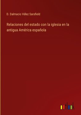 Relaciones del estado con la iglesia en la antigua América española