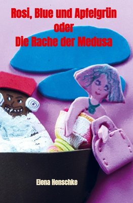 Rosi, Blue und Apfelgrün oder die Rache der Medusa