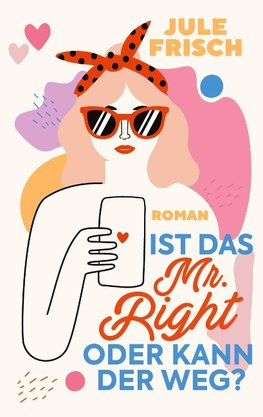 Ist das  Mr. Right oder kann der weg?