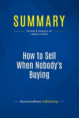 Summary: How to Sell When Nobody's Buying