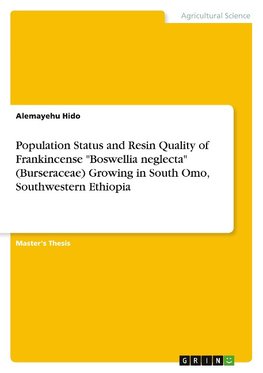 Population Status and Resin Quality of Frankincense "Boswellia neglecta" (Burseraceae) Growing in South Omo, Southwestern Ethiopia