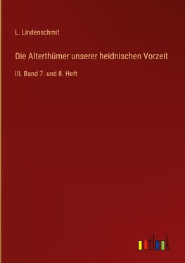 Die Alterthümer unserer heidnischen Vorzeit