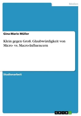 Klein gegen Groß. Glaubwürdigkeit von Micro- vs. Macro-Influencern