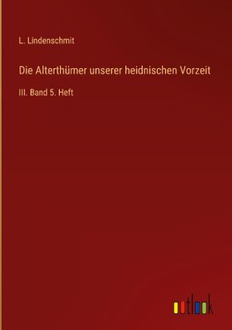 Die Alterthümer unserer heidnischen Vorzeit