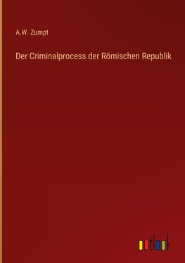 Der Criminalprocess der Römischen Republik