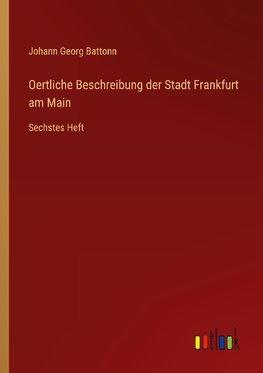 Oertliche Beschreibung der Stadt Frankfurt am Main