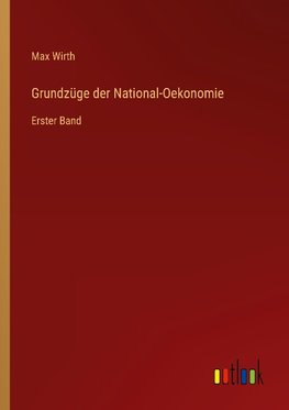 Grundzüge der National-Oekonomie