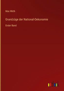 Grundzüge der National-Oekonomie