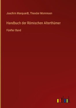 Handbuch der Römischen Alterthümer