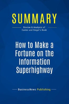 Summary: How to Make a Fortune on the Information Superhighway