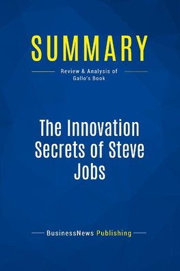 Summary: The Innovation Secrets of Steve Jobs