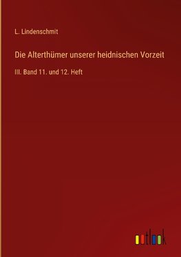 Die Alterthümer unserer heidnischen Vorzeit