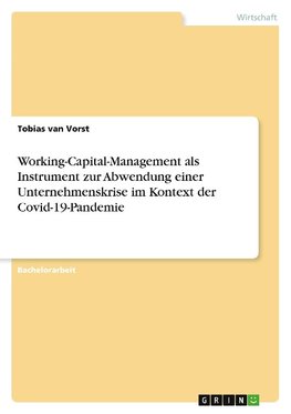 Working-Capital-Management als Instrument zur Abwendung einer Unternehmenskrise im Kontext der Covid-19-Pandemie