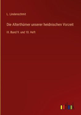 Die Alterthümer unserer heidnischen Vorzeit