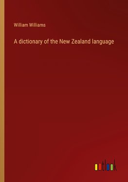 A dictionary of the New Zealand language