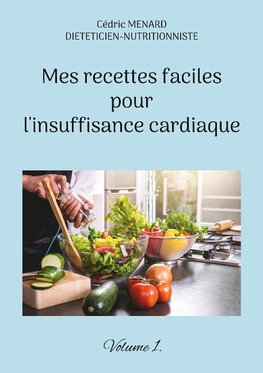 Mes recettes faciles pour l'insuffisance cardiaque.