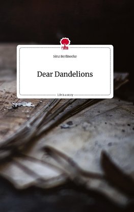 Dear Dandelions. Life is a Story - story.one