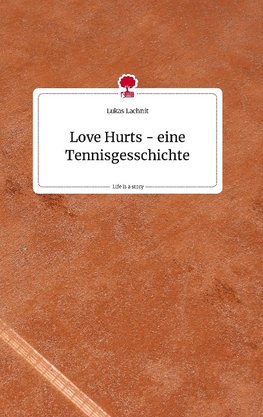 Love Hurts - eine Tennisgesschichte. Life is a Story - story.one