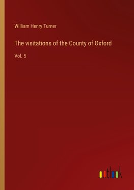 The visitations of the County of Oxford