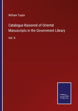 Catalogue Raisonné of Oriental Manuscripts in the Government Library