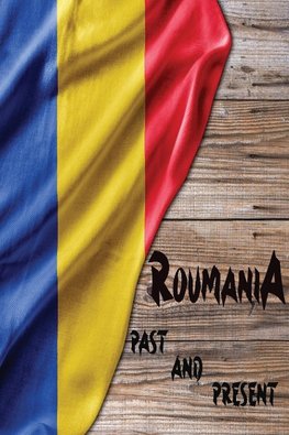 Romania Past and Present