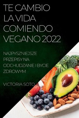 TE CAMBIO LA VIDA COMIENDO VEGANO 2022