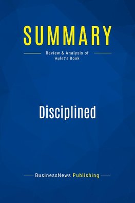 Summary: Disciplined Entrepreneurship