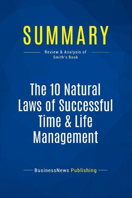 Summary: The 10 Natural Laws of Successful Time & Life Management