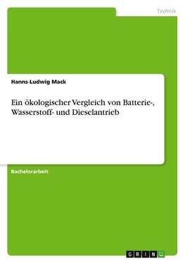 Ein ökologischer Vergleich von Batterie-, Wasserstoff- und Dieselantrieb