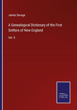 A Genealogical Dictionary of the First Settlers of New England