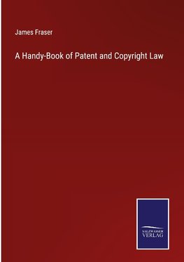 A Handy-Book of Patent and Copyright Law