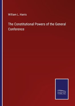 The Constitutional Powers of the General Conference