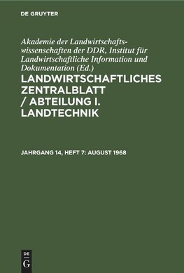 Landwirtschaftliches Zentralblatt / Abteilung I. Landtechnik, Jahrgang 14, Heft 7, August 1968