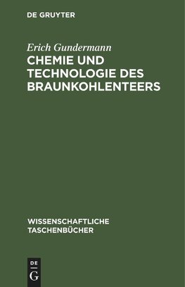 Chemie und Technologie des Braunkohlenteers